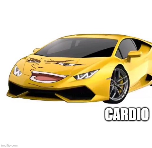 cardio | CARDIO | image tagged in car | made w/ Imgflip meme maker
