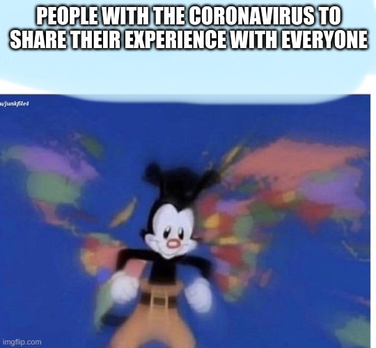 United States , Canada.. | PEOPLE WITH THE CORONAVIRUS TO SHARE THEIR EXPERIENCE WITH EVERYONE | image tagged in united states  canada | made w/ Imgflip meme maker