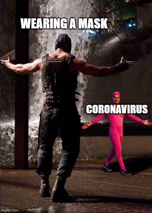 Pink Guy vs Bane WEARING A MASK; CORONAVIRUS image tagged in pink guy vs ba...