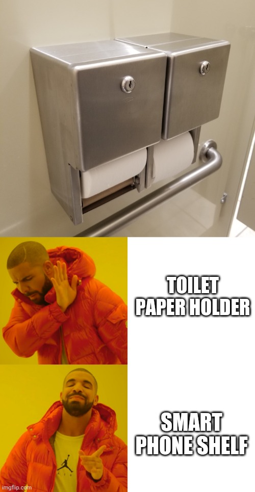 Yeah, you know it's you... | TOILET PAPER HOLDER; SMART PHONE SHELF | image tagged in memes,drake hotline bling,cell phones,toilet humor | made w/ Imgflip meme maker