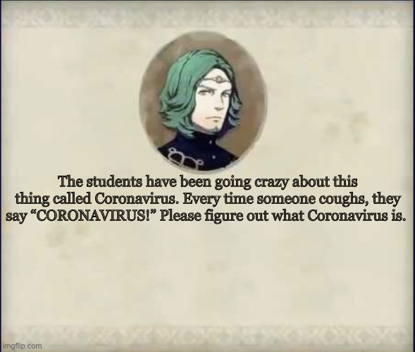 #SetethSays | The students have been going crazy about this thing called Coronavirus. Every time someone coughs, they say “CORONAVIRUS!” Please figure out what Coronavirus is. | image tagged in setethsays | made w/ Imgflip meme maker