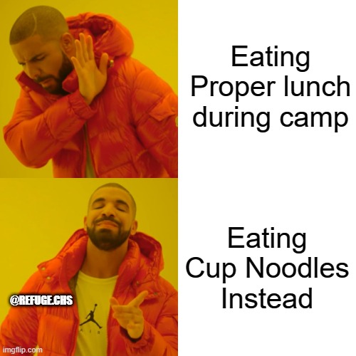 Drake Hotline Bling Meme | Eating Proper lunch during camp; Eating Cup Noodles Instead; @REFUGE.CHS | image tagged in memes,drake hotline bling | made w/ Imgflip meme maker