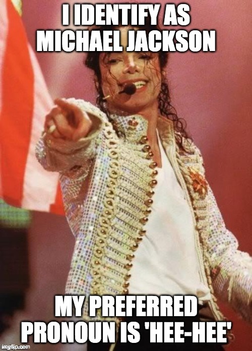 image tagged in funny,memes,politics,michael jackson | made w/ Imgflip meme maker