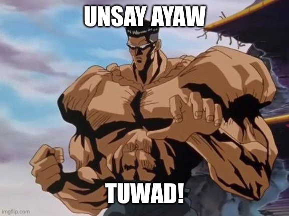 toguro team elmo | UNSAY AYAW; TUWAD! | image tagged in toguro team elmo | made w/ Imgflip meme maker