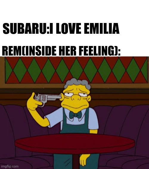 the simpsons | SUBARU:I LOVE EMILIA; REM(INSIDE HER FEELING): | image tagged in the simpsons | made w/ Imgflip meme maker