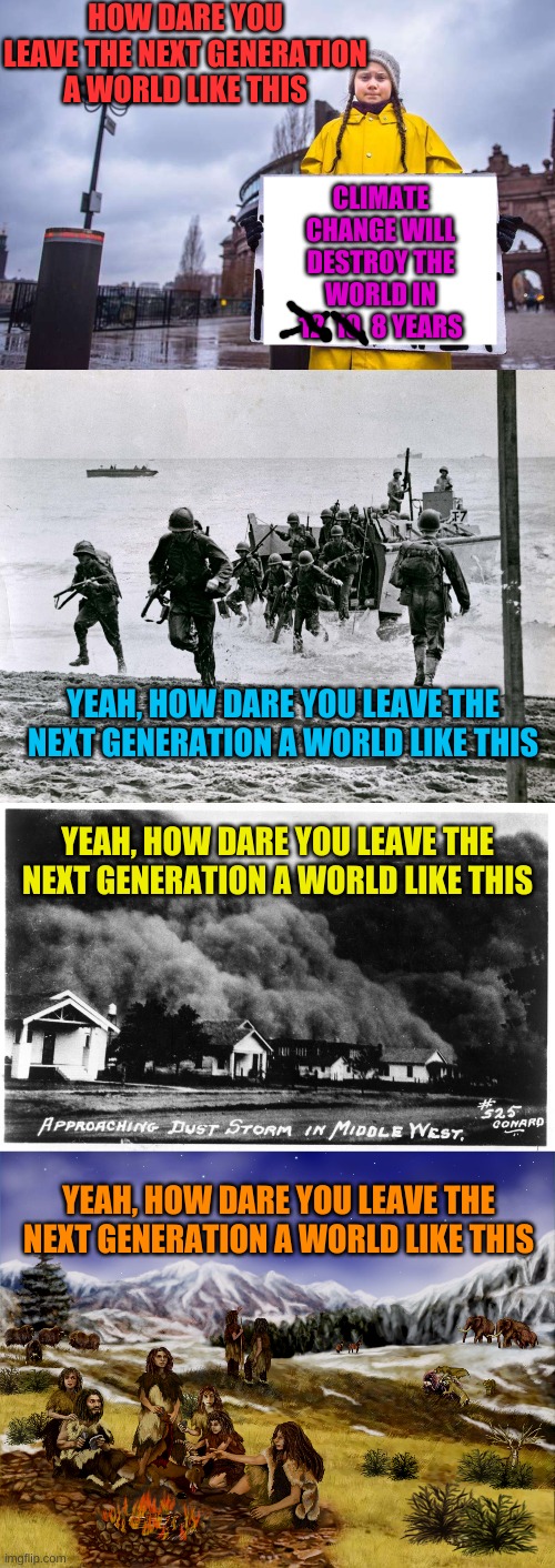 Fighting the big battles against CO2! | HOW DARE YOU LEAVE THE NEXT GENERATION A WORLD LIKE THIS; CLIMATE CHANGE WILL DESTROY THE WORLD IN 12  10  8 YEARS; YEAH, HOW DARE YOU LEAVE THE NEXT GENERATION A WORLD LIKE THIS; YEAH, HOW DARE YOU LEAVE THE NEXT GENERATION A WORLD LIKE THIS; YEAH, HOW DARE YOU LEAVE THE NEXT GENERATION A WORLD LIKE THIS | image tagged in neanderthals,greta thunberg | made w/ Imgflip meme maker