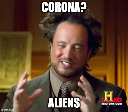 Ancient Aliens | CORONA? ALIENS | image tagged in memes,ancient aliens,coronavirus,corona,corona virus | made w/ Imgflip meme maker