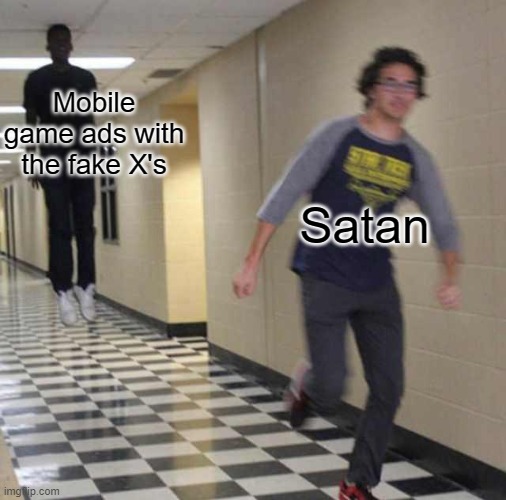 floating boy chasing running boy | Mobile game ads with the fake X's; Satan | image tagged in floating boy chasing running boy | made w/ Imgflip meme maker