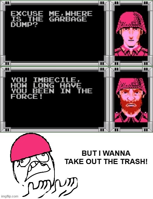 when you go to take out the trash | image tagged in bionic commando,soldier,garbage dump,trash | made w/ Imgflip meme maker
