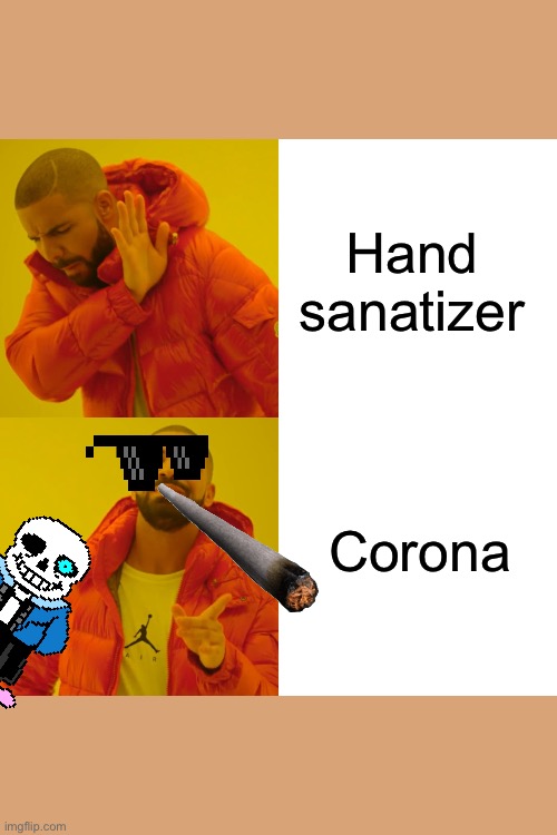 Drake Hotline Bling | Hand sanatizer; Corona | image tagged in memes,drake hotline bling | made w/ Imgflip meme maker