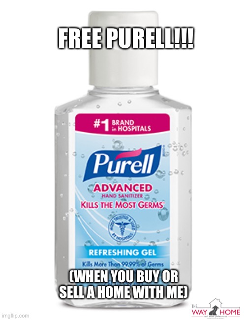 The Way Home | FREE PURELL!!! (WHEN YOU BUY OR SELL A HOME WITH ME) | image tagged in the way home | made w/ Imgflip meme maker