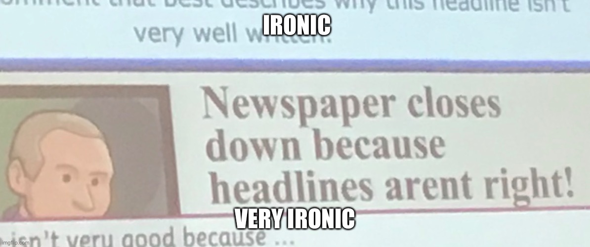 The headline tho XD | IRONIC; VERY IRONIC | image tagged in memes | made w/ Imgflip meme maker