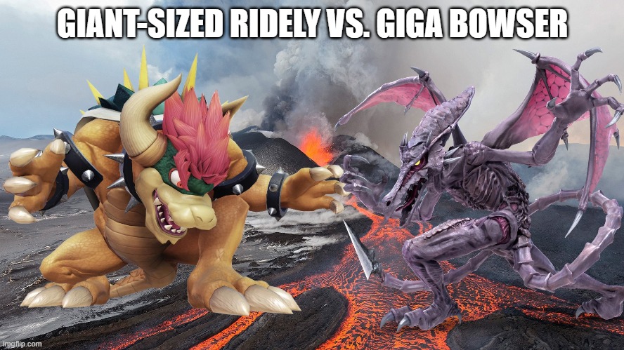 On a volcano! | GIANT-SIZED RIDELY VS. GIGA BOWSER | image tagged in super smash bros,monsters,metroid,super mario,bowser | made w/ Imgflip meme maker