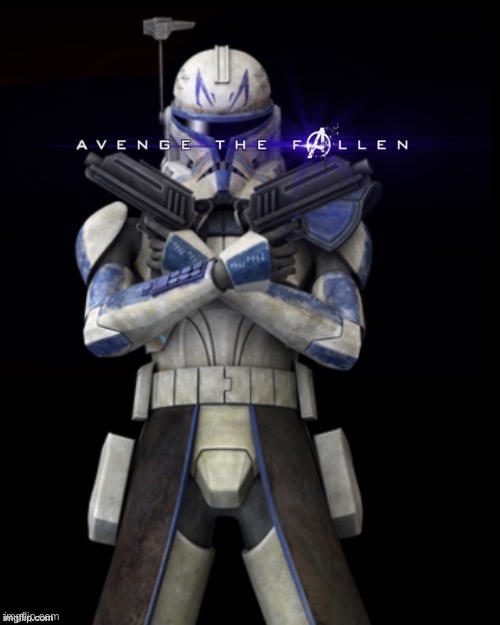 Rex, avenge them | image tagged in clone trooper | made w/ Imgflip meme maker