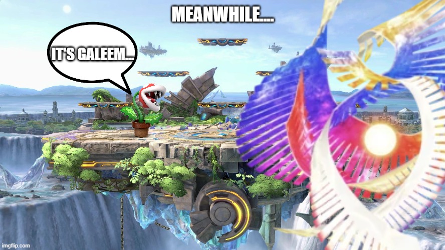 MEANWHILE.... IT'S GALEEM... | made w/ Imgflip meme maker