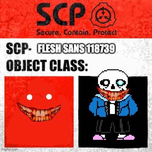 SCP Label Template: Keter | FLESH SANS 118739 | image tagged in scp label template keter | made w/ Imgflip meme maker