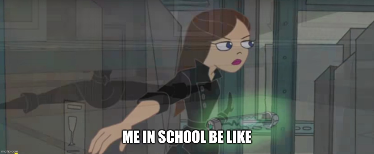 me in school | ME IN SCHOOL BE LIKE | image tagged in memes,meme | made w/ Imgflip meme maker