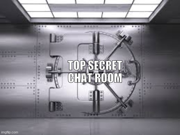 The World Domination Chat | TOP SECRET CHAT ROOM | made w/ Imgflip meme maker