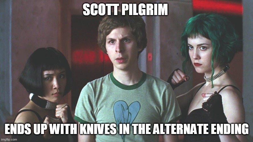 SCOTT PILGRIM; ENDS UP WITH KNIVES IN THE ALTERNATE ENDING | made w/ Imgflip meme maker