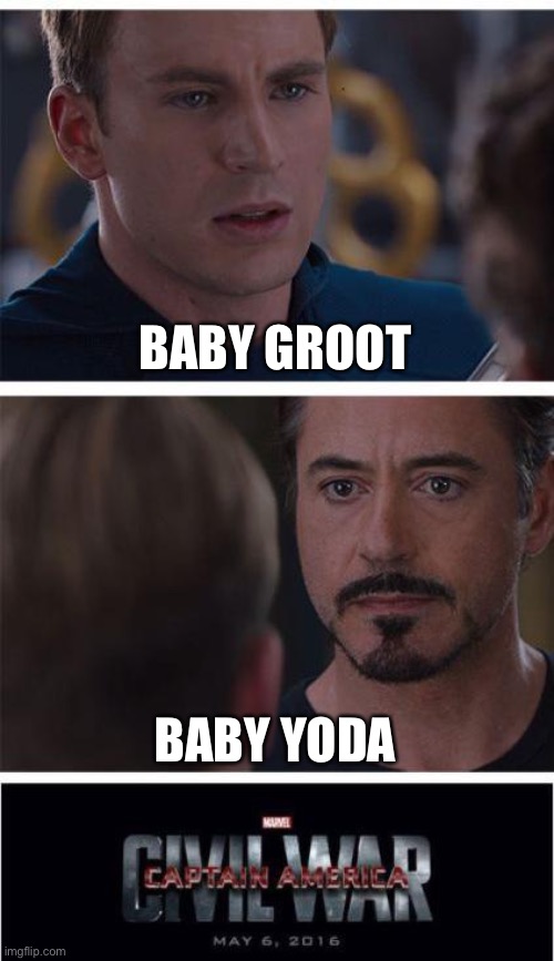 Marvel Civil War 1 | BABY GROOT; BABY YODA | image tagged in memes,marvel civil war 1 | made w/ Imgflip meme maker