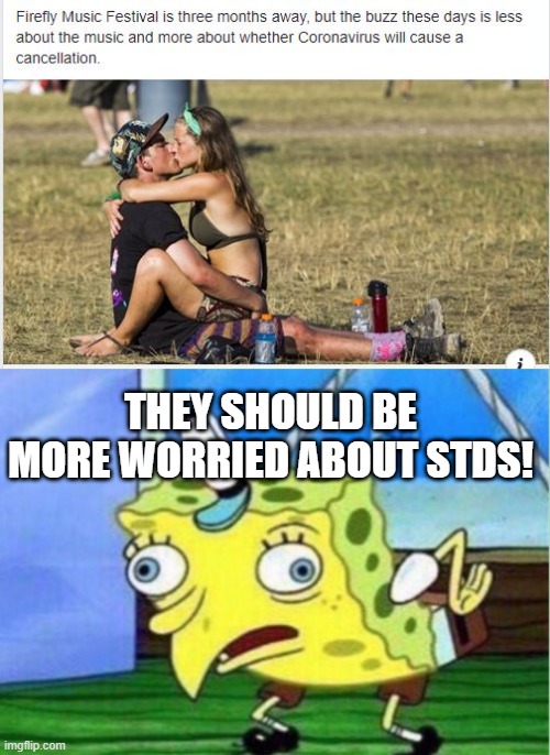 Worry About the Real Problem! | THEY SHOULD BE MORE WORRIED ABOUT STDS! | image tagged in memes,mocking spongebob | made w/ Imgflip meme maker