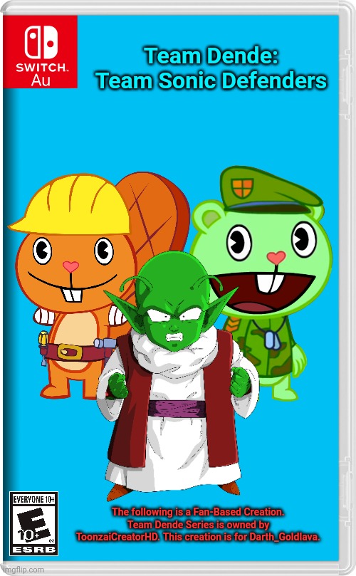 Team Dende 25 (HTF Crossover Game) | Team Dende: Team Sonic Defenders; The following is a Fan-Based Creation. Team Dende Series is owned by ToonzaiCreatorHD. This creation is for Darth_Goldlava. | image tagged in switch au template,team dende,dende,happy tree friends,dragon ball z,nintendo switch | made w/ Imgflip meme maker