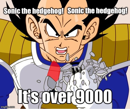 It's over 9000! (Dragon Ball Z) (Newer Animation) | Sonic the hedgehog! Sonic the hedgehog! | image tagged in it's over 9000 dragon ball z newer animation | made w/ Imgflip meme maker