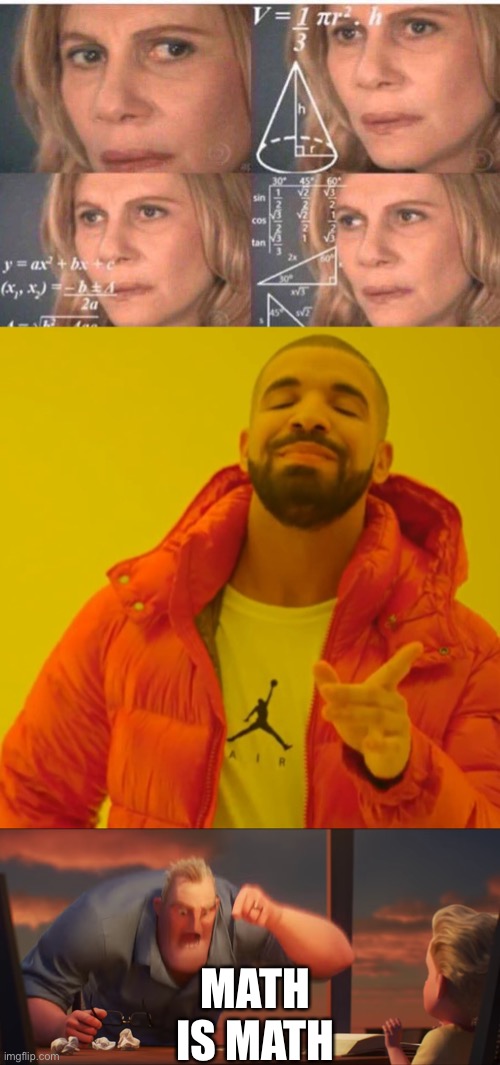 MATH IS MATH | image tagged in math lady/confused lady,math is math,memes,drake hotline bling | made w/ Imgflip meme maker