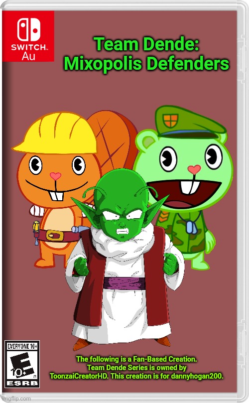 Team Dende 27 (HTF Crossover Game) | Team Dende: Mixopolis Defenders; The following is a Fan-Based Creation. Team Dende Series is owned by ToonzaiCreatorHD. This creation is for dannyhogan200. | image tagged in switch au template,dragon ball z,dende,team dende,happy tree friends,nintendo switch | made w/ Imgflip meme maker