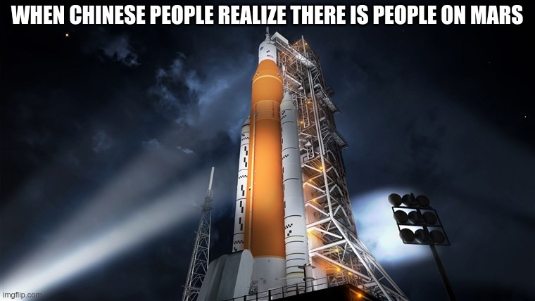 WHEN CHINESE PEOPLE REALIZE THERE IS PEOPLE ON MARS | image tagged in funny memes | made w/ Imgflip meme maker