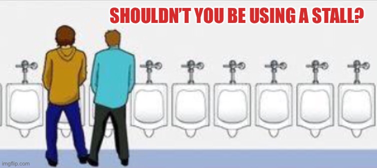 SHOULDN’T YOU BE USING A STALL? | made w/ Imgflip meme maker