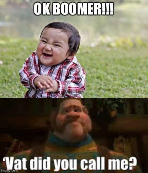 OK BOOMER!!! | image tagged in memes,evil toddler | made w/ Imgflip meme maker