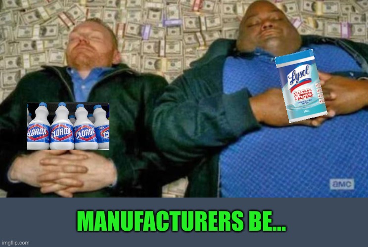 Ironic if some of those bills are contaminated. | MANUFACTURERS BE... | image tagged in coronavirus,money money,memes,funny | made w/ Imgflip meme maker