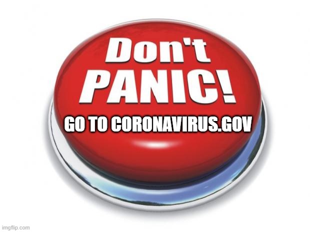 Don't panic button | GO TO CORONAVIRUS.GOV | image tagged in don't panic button | made w/ Imgflip meme maker