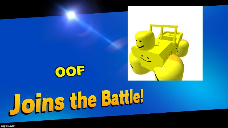 Blank Joins the battle | OOF | image tagged in blank joins the battle | made w/ Imgflip meme maker