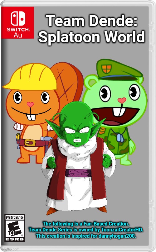 Team Dende 30 (HTF Crossover Game) | Team Dende: Splatoon World; The following is a Fan-Based Creation. Team Dende Series is owned by ToonzaiCreatorHD. This creation is inspired for dannyhogan200. | image tagged in switch au template,dende,team dende,happy tree friends,dragon ball z,nintendo switch | made w/ Imgflip meme maker