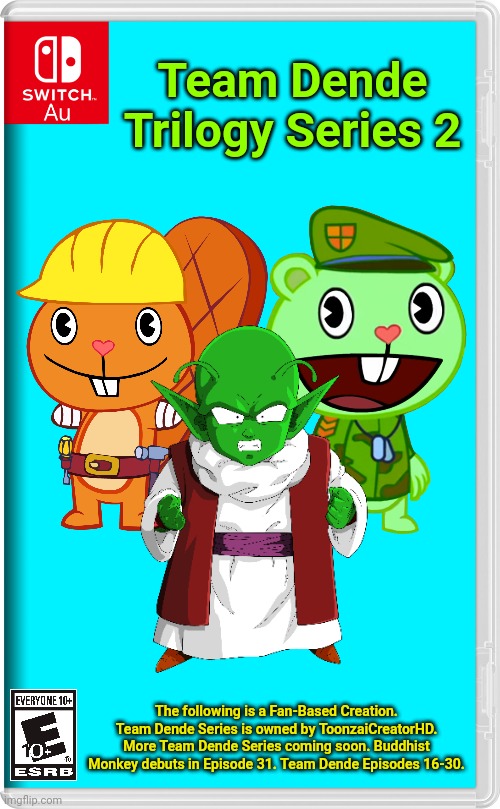 Team Dende Trilogy Series 16-30 (HTF Crossover Game) | Team Dende Trilogy Series 2; The following is a Fan-Based Creation. Team Dende Series is owned by ToonzaiCreatorHD. More Team Dende Series coming soon. Buddhist Monkey debuts in Episode 31. Team Dende Episodes 16-30. | image tagged in switch au template,team dende,dende,happy tree friends,dragon ball z,nintendo switch | made w/ Imgflip meme maker
