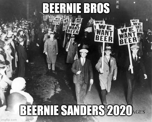 beer march | BEERNIE BROS; BEERNIE SANDERS 2020 | image tagged in beer march | made w/ Imgflip meme maker