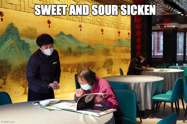 SWEET AND SOUR SICKEN | image tagged in coronavirus | made w/ Imgflip meme maker