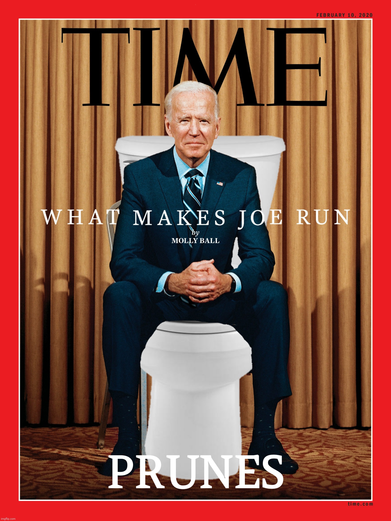 Run, Joe, run! | B | image tagged in bad photoshop,joe biden,time magazine,toilet,prunes | made w/ Imgflip meme maker