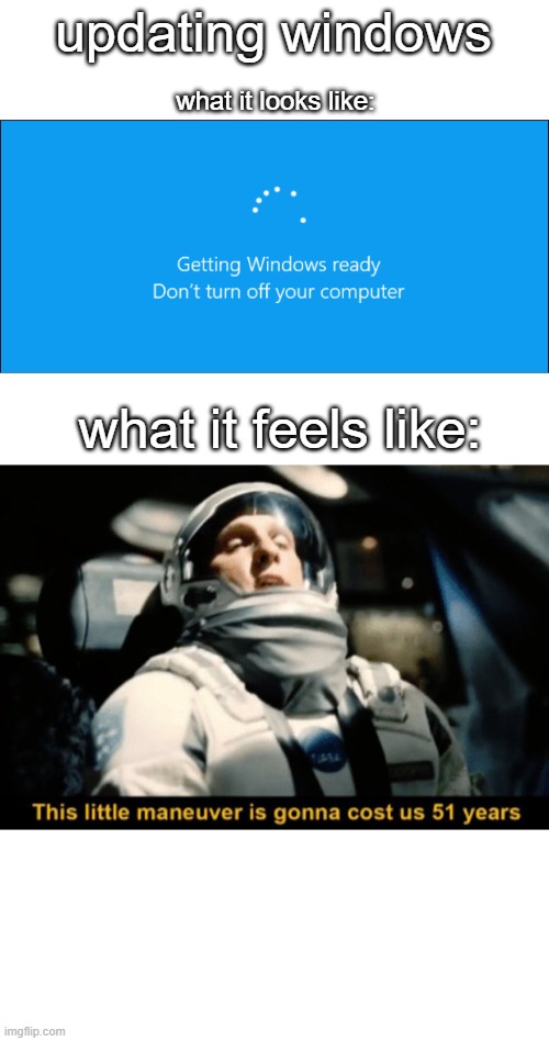 updating windows; what it looks like:; what it feels like: | image tagged in memes,windows 10,updates,relatable | made w/ Imgflip meme maker