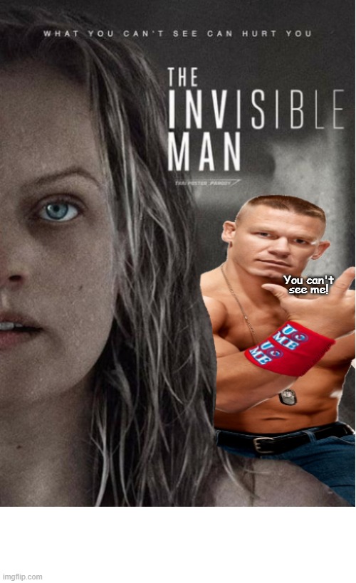 The Invisible Man John Cena You Can't See Me | You can't; see me! COVELL BELLAMY III | image tagged in the invisible man john cena you can't see me | made w/ Imgflip meme maker