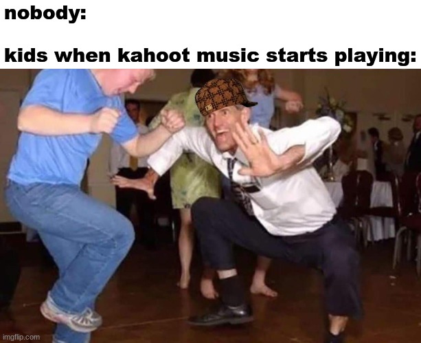 ah yea kahoot music | nobody:
 
kids when kahoot music starts playing: | image tagged in old man dancing | made w/ Imgflip meme maker