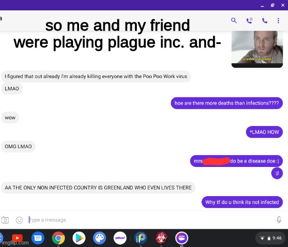 Damn, my friends are so dumb | so me and my friend were playing plague inc. and- | image tagged in plague,plague inc,text,damn | made w/ Imgflip meme maker