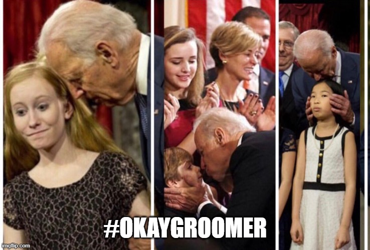 Creepy Uncle Joe | #OKAYGROOMER | image tagged in creepy uncle joe | made w/ Imgflip meme maker