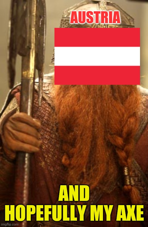 AUSTRIA AND HOPEFULLY MY AXE | made w/ Imgflip meme maker