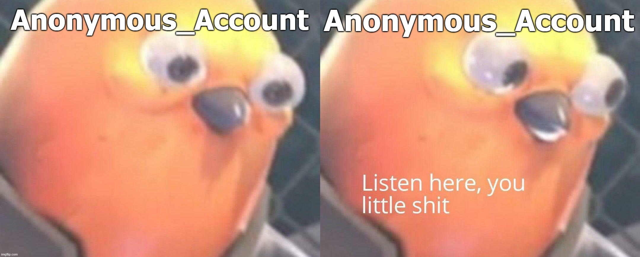 Anonymous_Account Anonymous_Account | made w/ Imgflip meme maker