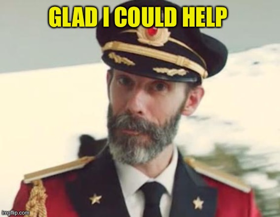 Captain Obvious | GLAD I COULD HELP | image tagged in captain obvious | made w/ Imgflip meme maker