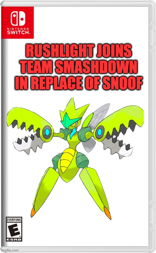 My new OC | RUSHLIGHT JOINS TEAM SMASHDOWN IN REPLACE OF SNOOF | image tagged in nintendo switch | made w/ Imgflip meme maker