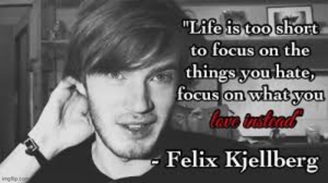 Youtuber Quotes #4: Pewdiepie | image tagged in youtuber quotes,pewdiepie | made w/ Imgflip meme maker